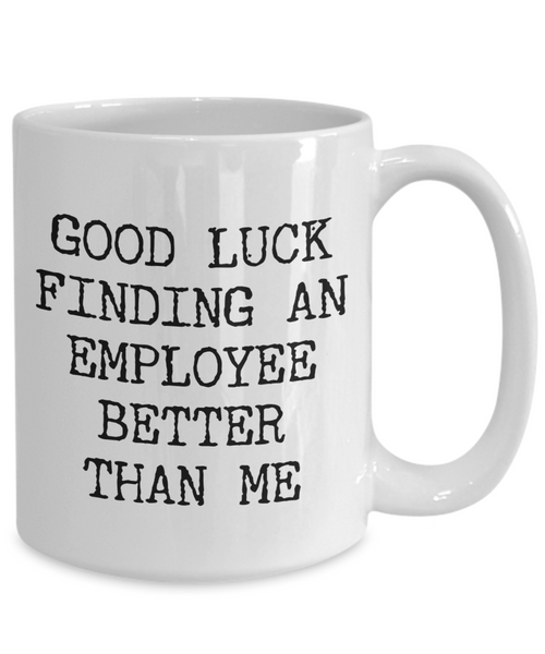 Gift for Boss Leaving Boss Goodbye Boss Leave Gift Good Luck Finding An Employee Better Than Me Leaving Mug Coffee Cup Goodbye Manager Farewell