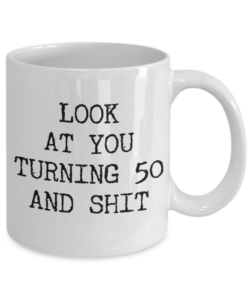 50th Birthday Gifts Funny Birthday Gift Ideas For Happy 50th Birthday Party Mug 50th Bday Gifts Birthday Gag Gifts Look at You Mug Coffee Cup-Cute But Rude