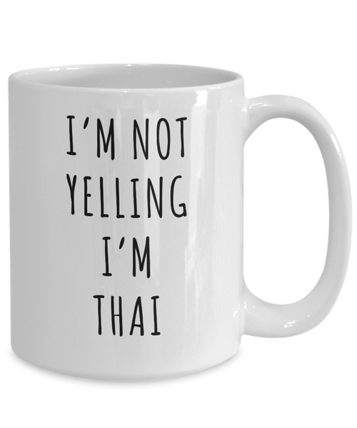 Thailand Mug, Thai Gifts, I'm Not Yelling I'm Thai Coffee Cup