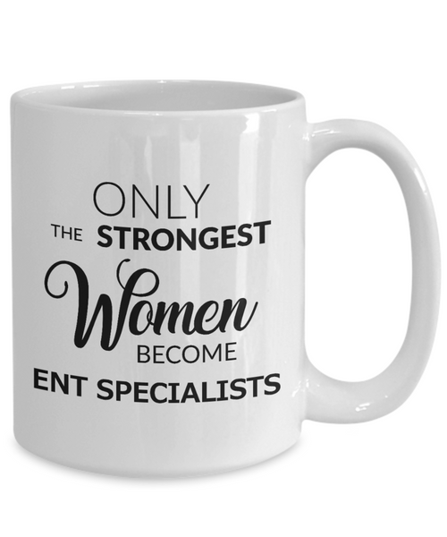 Coffee Mug Gifts For ENT Specialist - Only The Strongest Women Become ENT Specialist Ceramic Coffee Cup-Cute But Rude