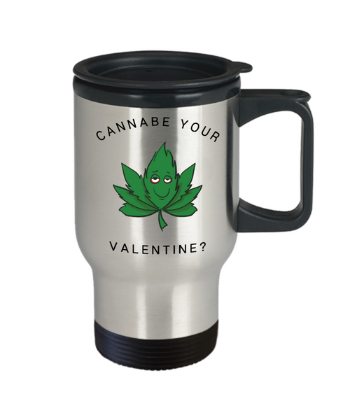 Weed Mug, Marijuana Mug, Stoner Mug, Valentine's Day, Boyfriend Gift, Girlfriend Gift, Cannabe Your Valentine Travel Coffee Cup