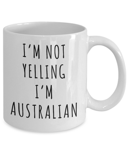 Australia Gifts I'm Not Yelling I'm Australian Mug Funny Coffee Cup