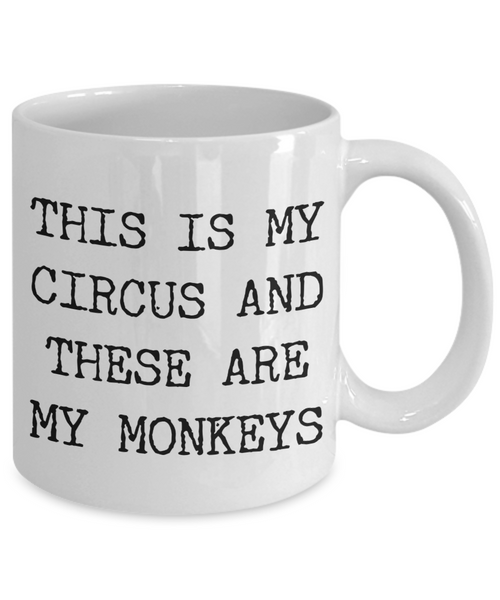 This is My Circus and These are My Monkeys Funny Mug Ceramic Coffee Cup-Cute But Rude