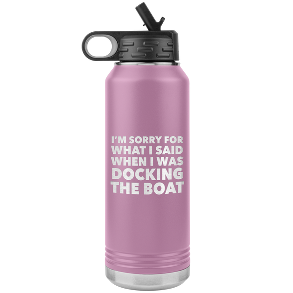 I'm Sorry for What I Said When I Was Docking the Boat Funny Tumbler Metal Boating Insulated Water Bottle 32oz BPA Free