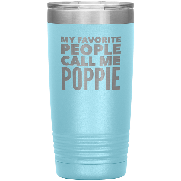 Poppie Tumbler Metal Mug My Favorite People Call Me Poppie Gifts Present Insulated Hot Cold Travel Cup 20oz BPA Free