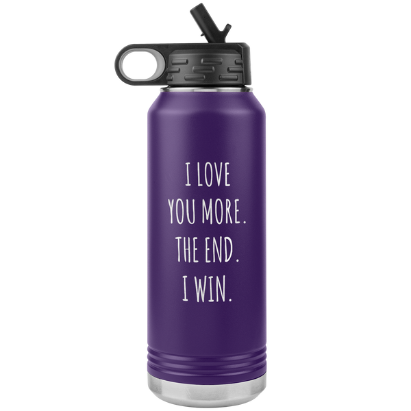 I Love You More The End I Win Anniversary Gift Insulated Water Bottle Tumbler 32oz BPA Free