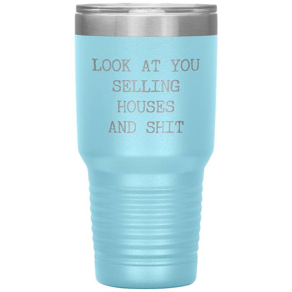 Real Estate Agent Gift Look At You Selling Houses And Shit Funny Real Estate Broker Tumbler Travel Coffee Cup 30oz BPA Free