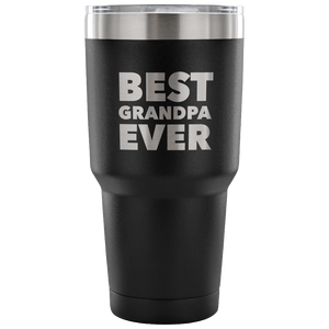 Best Grandpa Ever Tumbler Great Gifts for Grandpas Funny Double Wall Vacuum Insulated Hot & Cold Travel Cup 30oz BPA Free