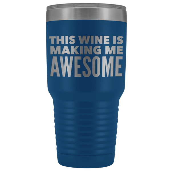 This Wine is Making Me Awesome Tumbler Metal Mug Double Wall Vacuum Insulated Hot Cold Travel Cup 30oz BPA Free-Cute But Rude