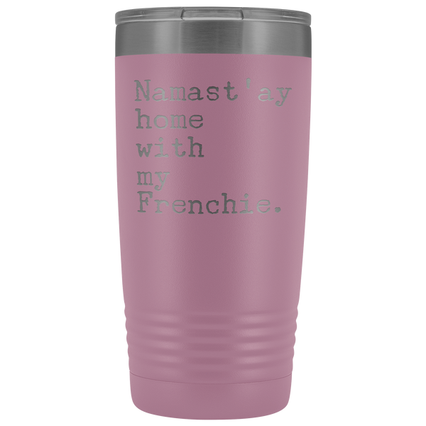 Frenchie Mom French Bulldog Gifts Namast'ay Home With My Frenchie Tumbler Funny Mug Insulated Hot Cold Travel Coffee Cup 20oz BPA Free