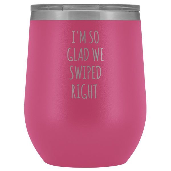 I'm So Glad We Swiped Right Tumbler Online Dating New Relationship Gift Stemless Stainless Steel Insulated Wine Tumbler Cup BPA Free 12oz