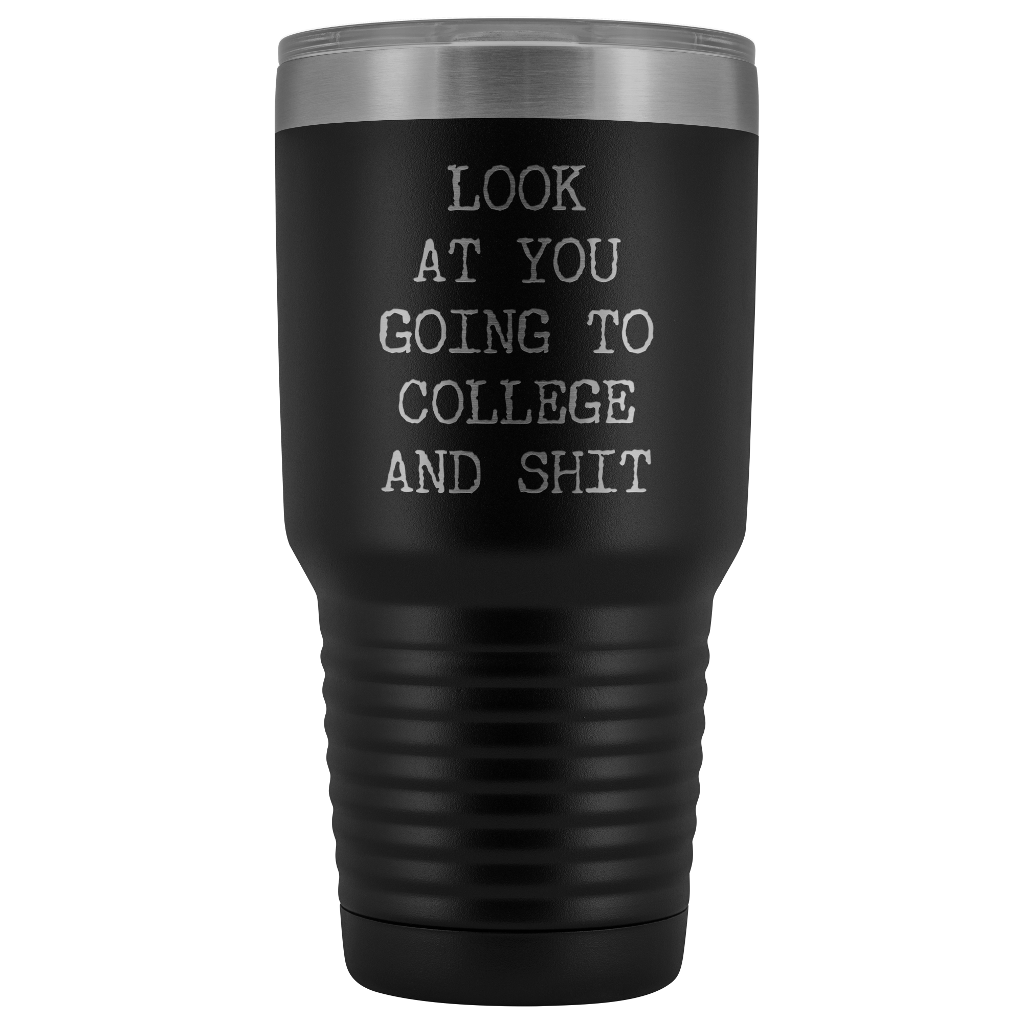 Look at You Going to College Funny Tumbler Metal Mug Insulated Hot Cold Travel Coffee Cup 30oz BPA Free