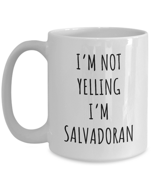 El Salvador Mug I'm Not Yelling I'm Salvadoran Coffee Cup El Salvador Gift