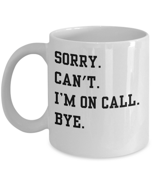 I Can't I'm on Call, Doctor Doctor Mug, Medical Student, Med School, Nurse Graduation Gift