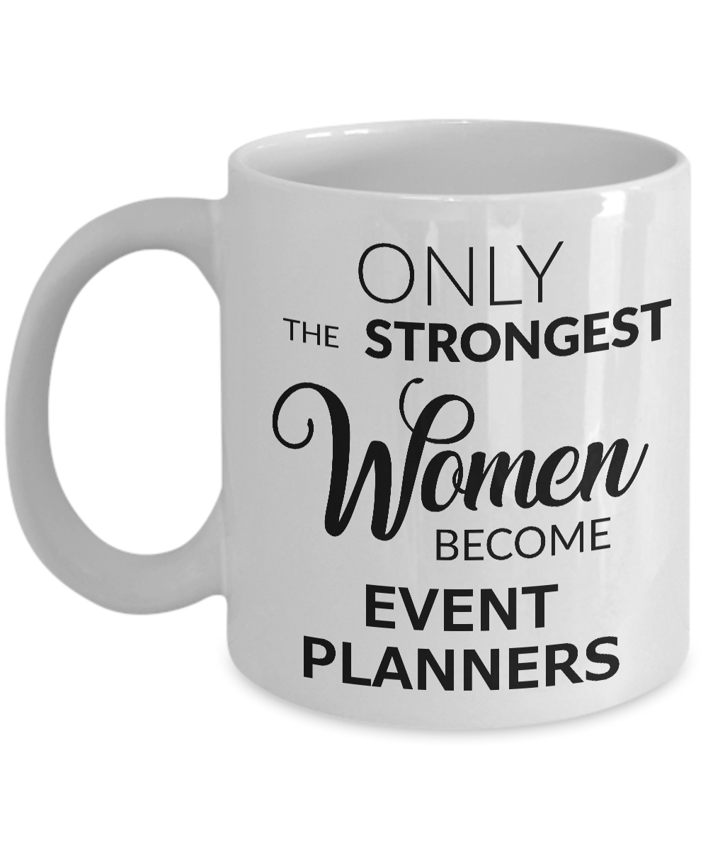 Event Planner Gifts - Only the Strongest Women Become Event Planners Coffee Mug-Cute But Rude