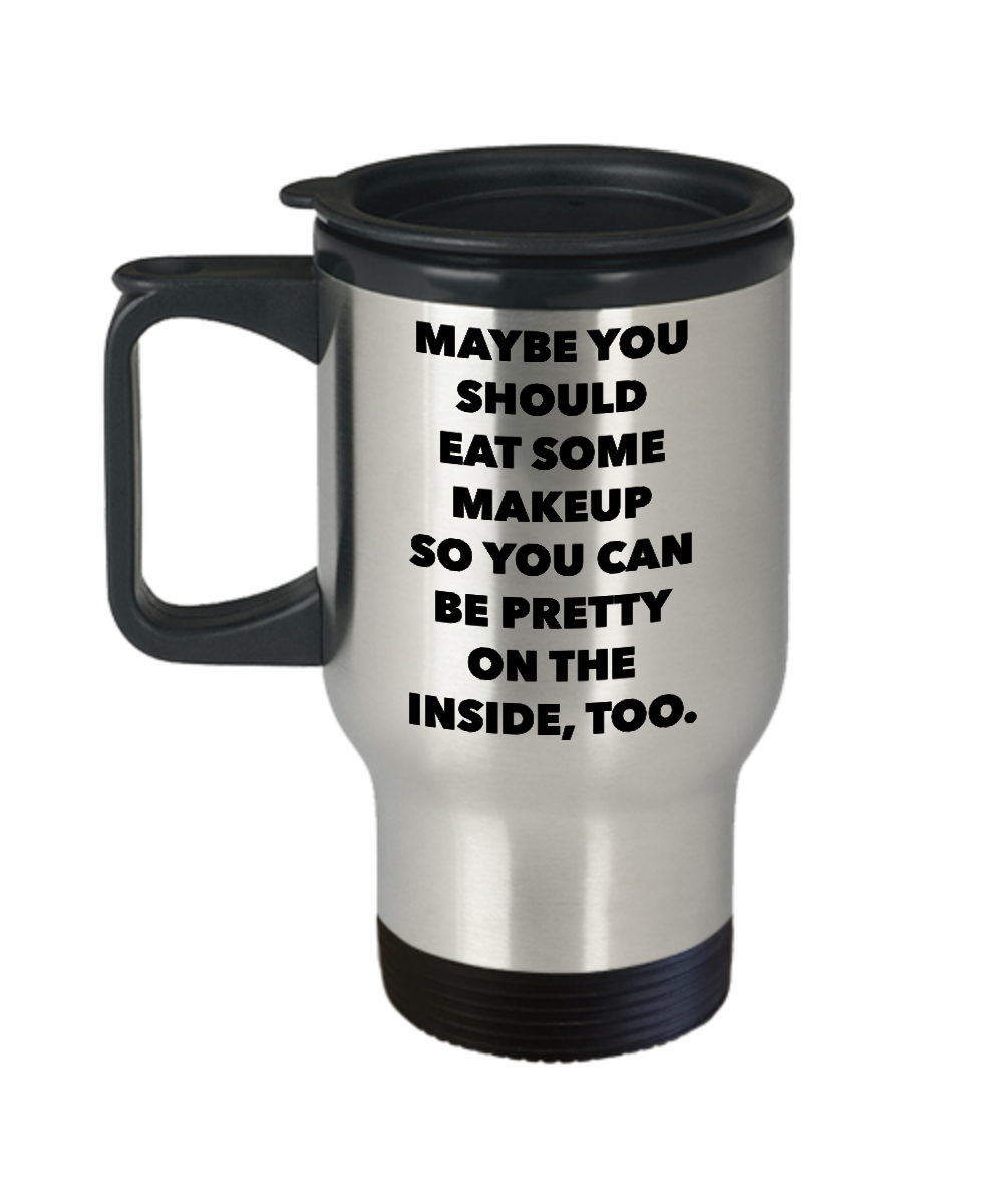 Snarky Gifts for Women Sarcastic Mug Maybe You Should Eat Some Makeup ...