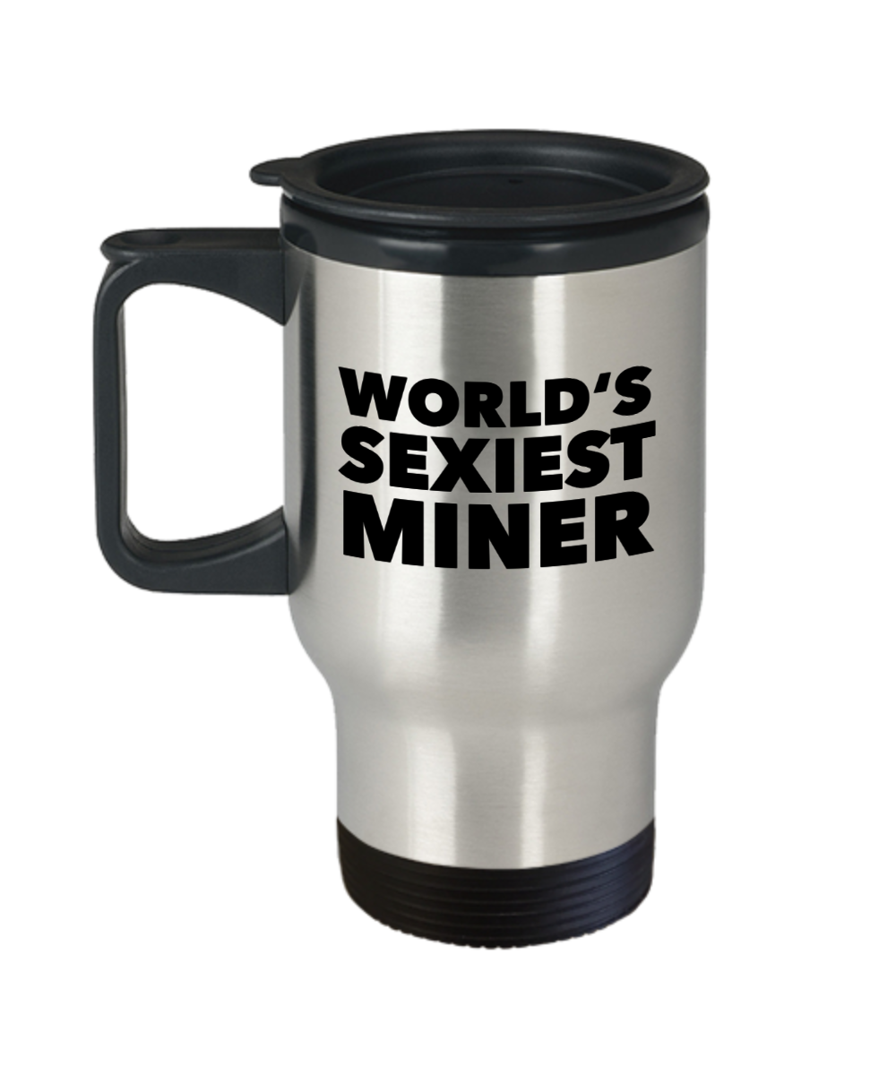 World's Sexiest Miner Travel Mug Stainless Steel Insulated Coffee Cup Gold Coal Gifts-Cute But Rude