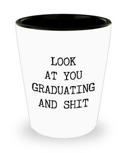 Bachelors Degree Graduate Gifts BA Graduation Gift BS Degree High School Student Congratulations Look at You Graduating Funny Ceramic Shot Glass