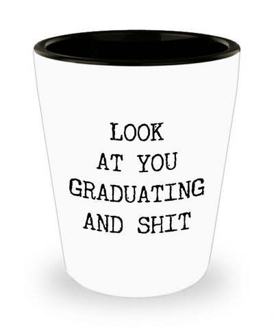 Bachelors Degree Graduate Gifts BA Graduation Gift BS Degree High School Student Congratulations Look at You Graduating Funny Ceramic Shot Glass