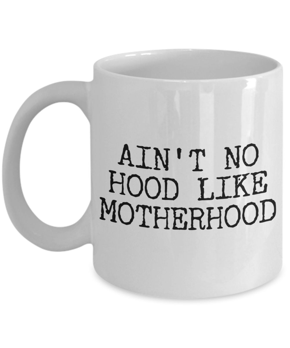 Gifts for Mom - Ain't No Hood Like Motherhood Coffee Mug Ceramic Mom Coffee Cup-Cute But Rude