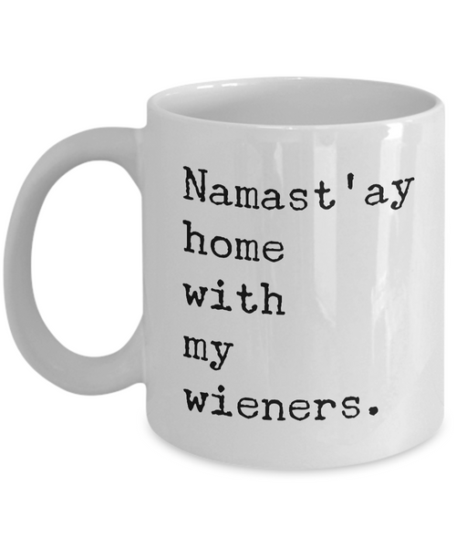 Namast'ay Home With My Wieners Mug Tea & Coffee Ceramic Weiner Dog Coffee Cup Dachshund Gift Doxie Gift-Cute But Rude