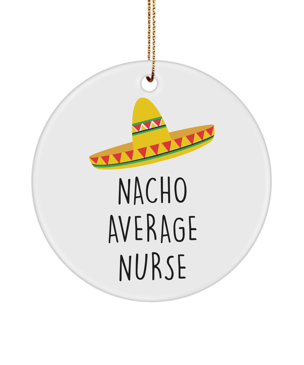 Nurse Ornament, New Nurse Gift, RN Ornament, Nursing Ornament, Nurse Ornaments, Emergency Nurse, NICU Nurse Gifts, Nacho Average Nurse