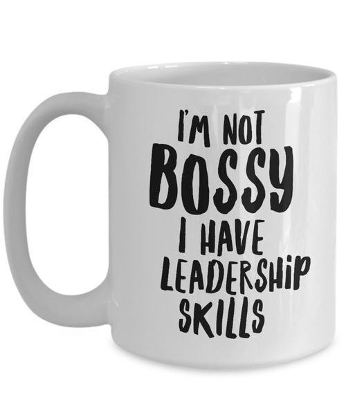 Bossy Mug I'm Not Bossy I Have Leadership Skills Mug Funny Boss Lady Coffee Cup-Cute But Rude