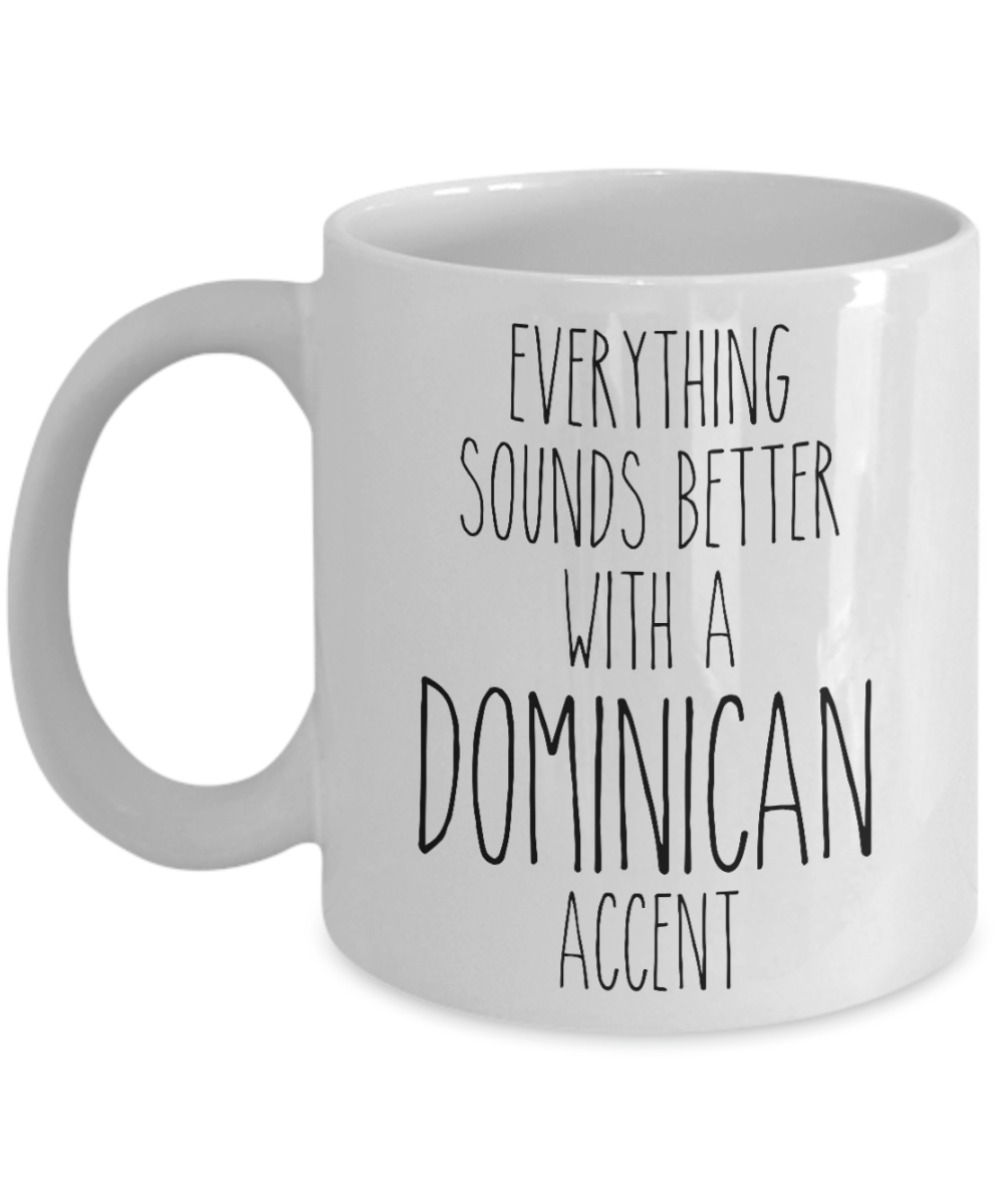 Dominican Republic Mug Everything Sounds Better with a Dominican Accent Coffee Cup DR Gift