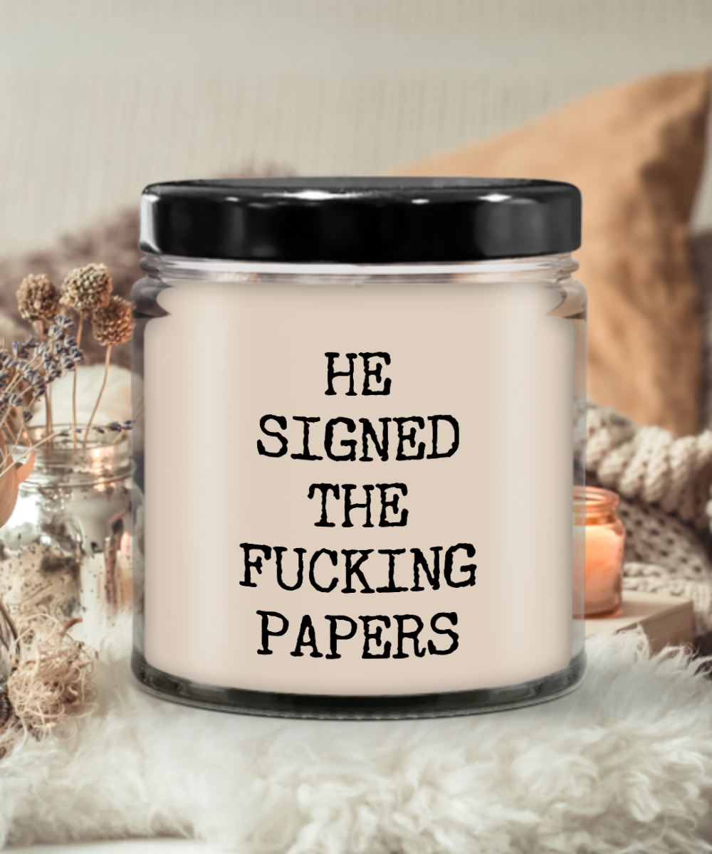 He Signed The Fucking Papers 9 oz Vanilla Scented Soy Wax Candle