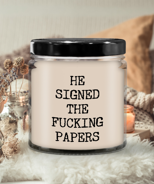 He Signed The Fucking Papers 9 oz Vanilla Scented Soy Wax Candle