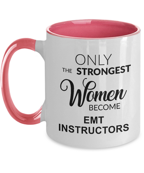 Only The Strongest Women Become Emt Instructors Mug Two-Tone Coffee Cup Funny Gift