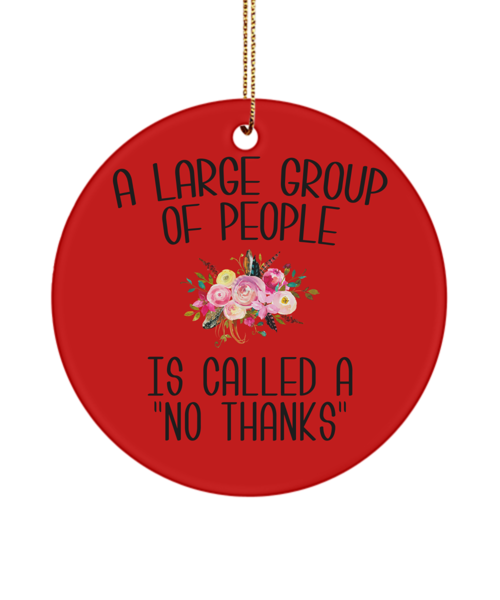 Sarcastic Ornaments A Large Group Of People Is Called A "No Thanks" Ceramic Christmas Tree Ornament