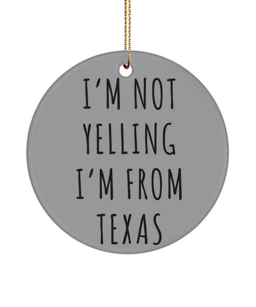 Texas Ornament, Texas Gifts, Texas Christmas, I'm Not Yelling I'm From Texas Christmas Tree Ornament