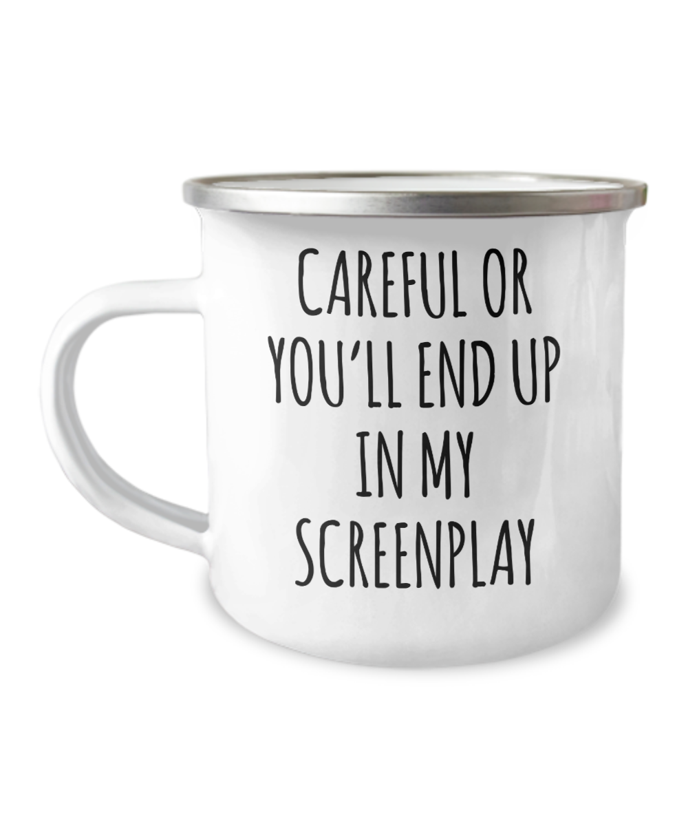 Careful or You'll End Up In My Screenplay Metal Camping Mug Coffee Cup Funny Gift