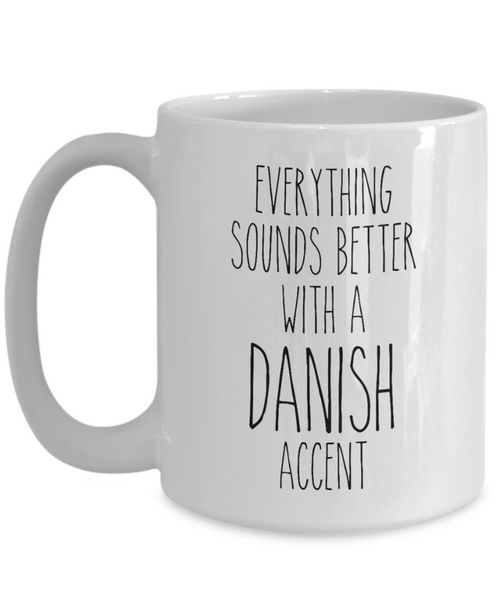 Denmark Mug Everything Sounds Better with a Danish Accent Coffee Cup Danish Gift