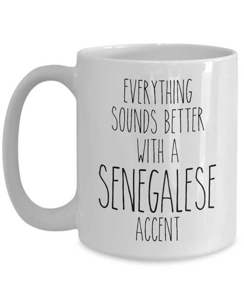 Senegal Mug Everything Sounds Better with a Senegalese Accent Coffee Cup Senegal Gift