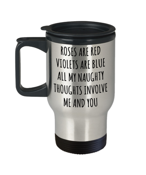 Roses are Red Violets are Blue All My Naughty Thoughts Involve Me and You Mug Funny Valentine's Day Stainless Steel Insulated Travel Coffee Cup-Cute But Rude