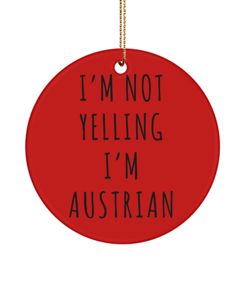 Austria Ornament Austria Gifts I'm Not Yelling I'm Austrian Christmas Tree Ornament