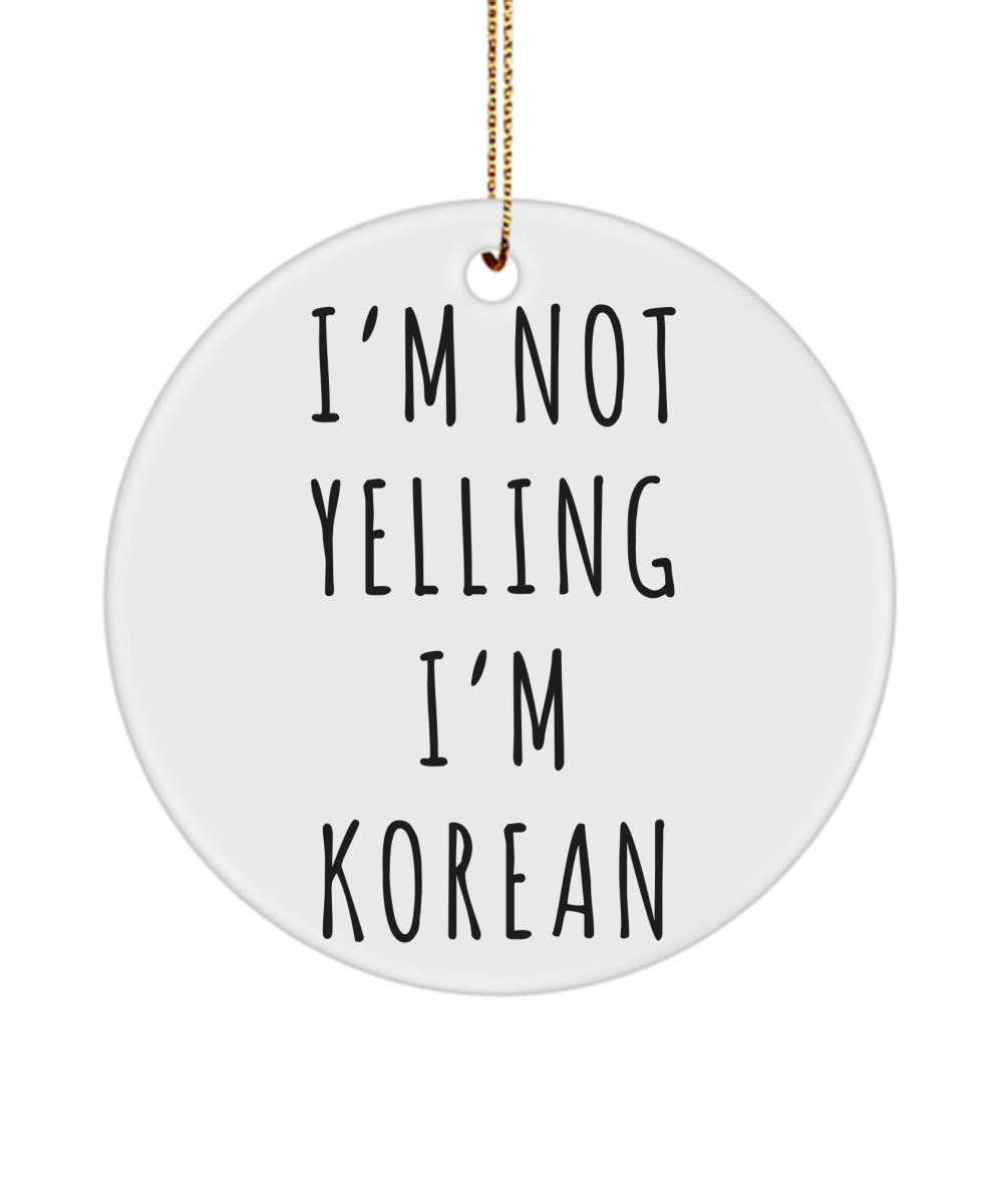 Korea Ornament, Korean Gifts, I'm Not Yelling I'm Korean Christmas Tree Ornament