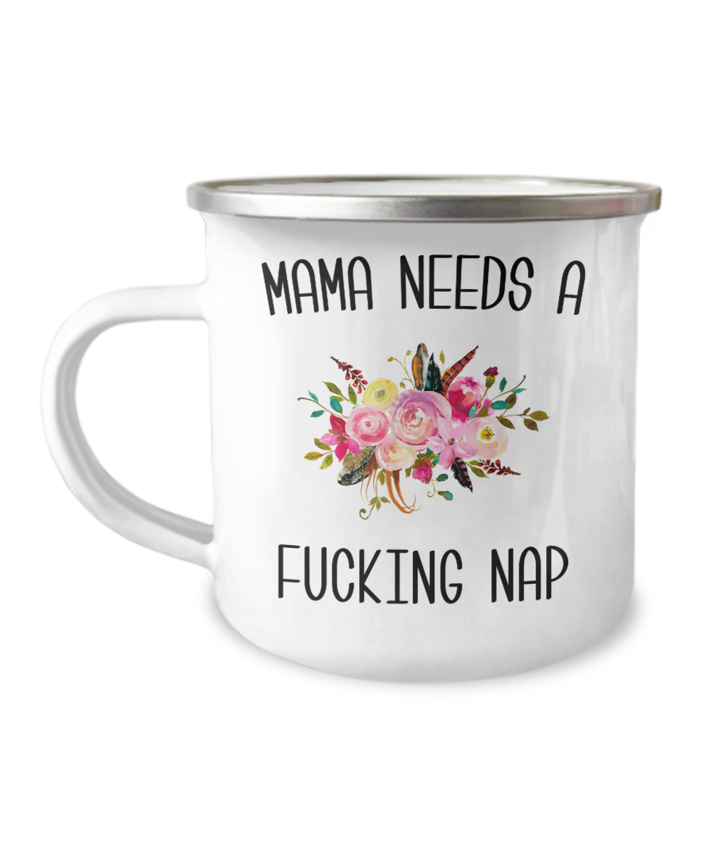 Mama Needs a Fucking Nap Camping Mug Coffee Cup Funny Coworker Gifts