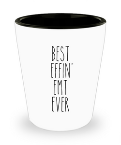 Gift For Emt Best Effin' Emt Ever Ceramic Shot Glass Funny Coworker Gifts