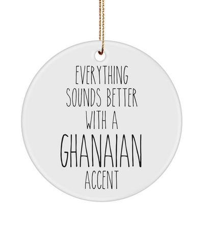 Ghana Ornament Everything Sounds Better with a Ghanaian Accent Ceramic Christmas Ornament Ghana Gift