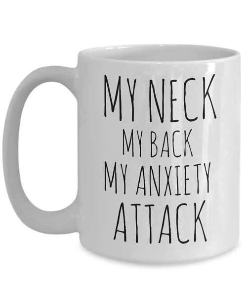 My Neck My Back My Anxiety Attack Mug Ceramic Novelty Coffee Cup-Cute But Rude