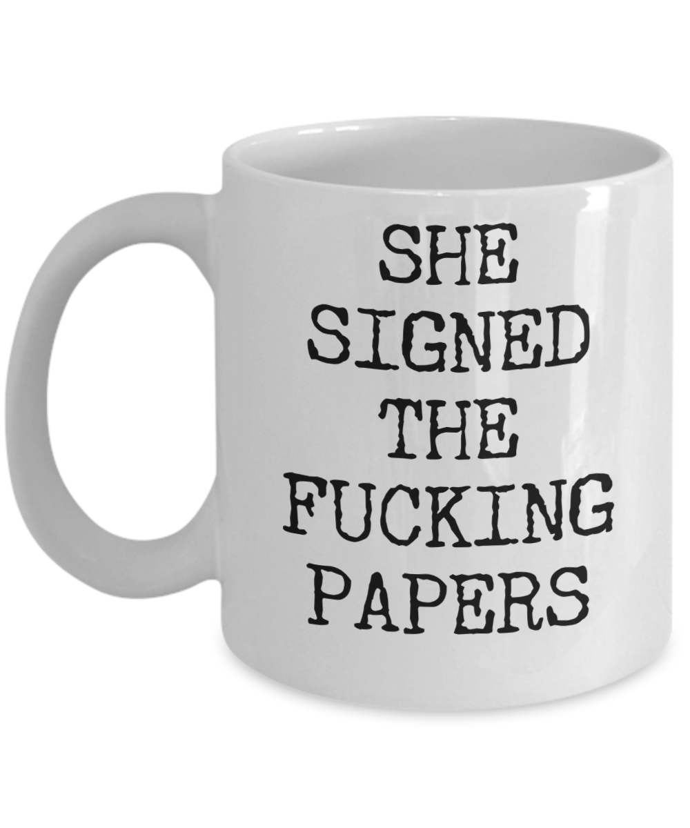 Divorce Gift for Men She Signed the Fucking Papers Funny Mug Coffee Cup