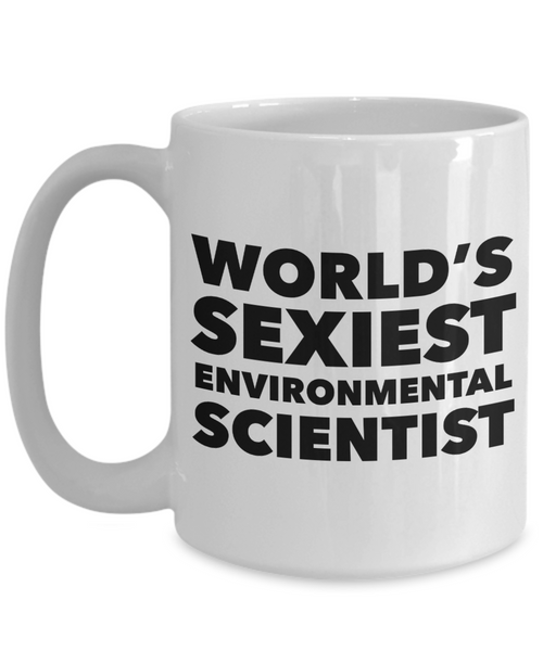 World's Sexiest Environmental Scientist Mug Gift Ceramic Coffee Cup-Cute But Rude