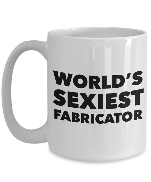 World's Sexiest Fabricator Mug Ceramic Coffee Cup-Cute But Rude