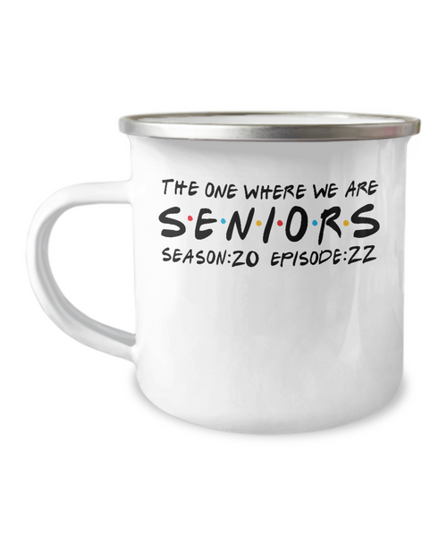 Seniors The One When We Are Season 20 Episode 22 Camping Mug Coffee Cup Funny Coworker Gifts