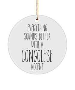 Congo Ornament Everything Sounds Better with a Congolese Accent Ceramic Christmas Ornament Congo Gift