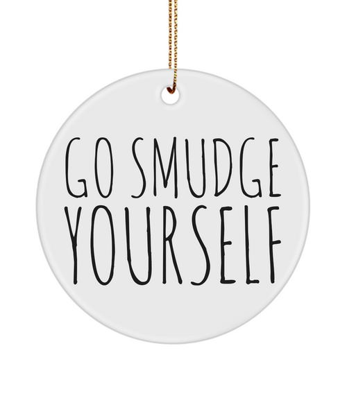 Sarcastic Ornaments Go Smudge Yourself Ceramic Christmas Tree Ornament