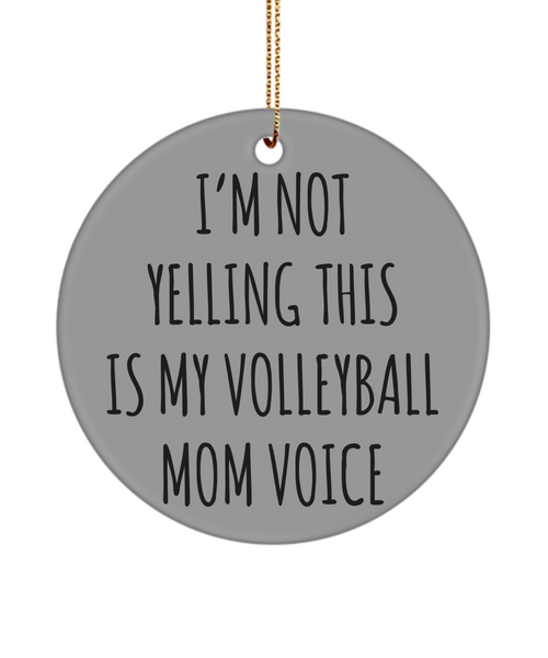 Senior Volleyball Mom Gift I'm Not Yelling This Is My Volleyball Mom Voice Christmas Tree Ornament